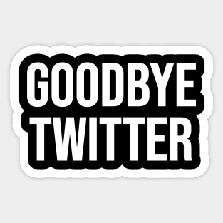 Goodbye Twitter Sticker